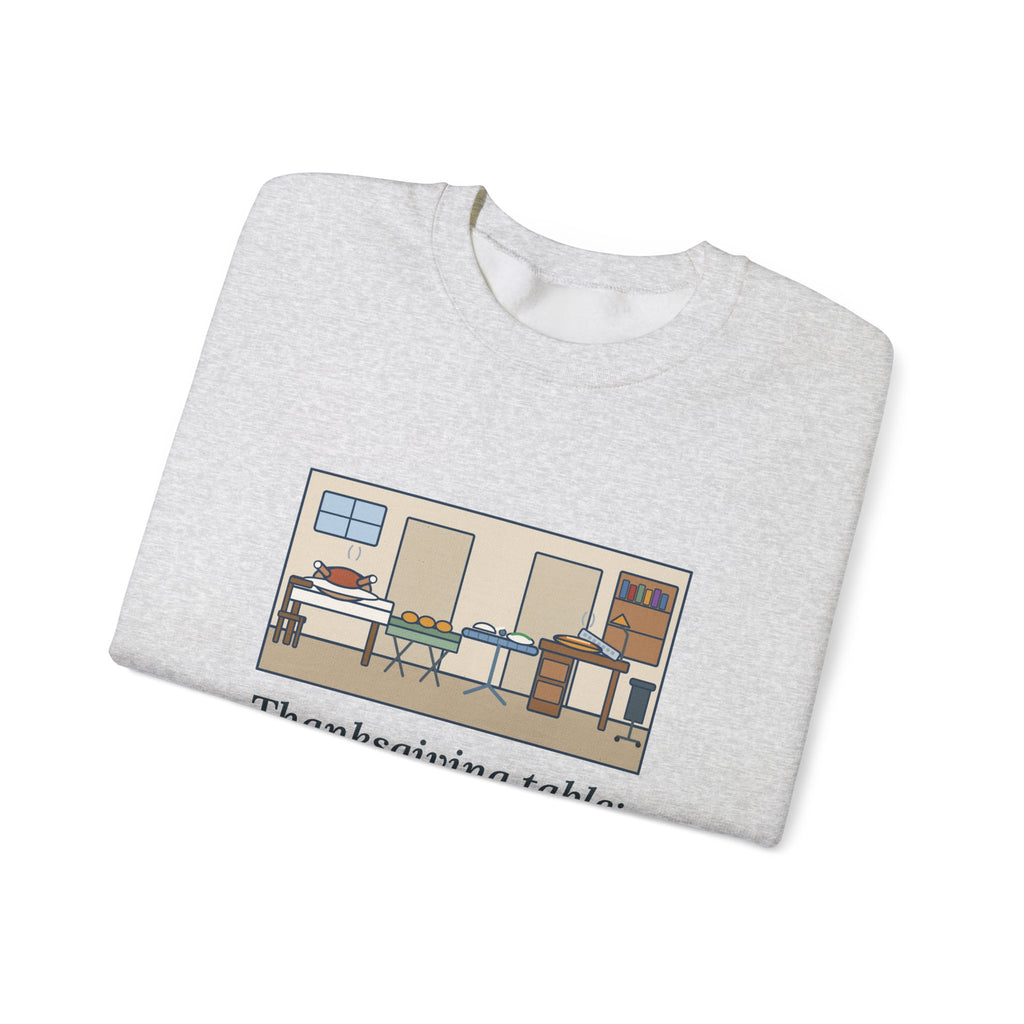 Funny Thanksgiving Sweatshirt, Four Tables and My Desk, Big Family Host Crewneck