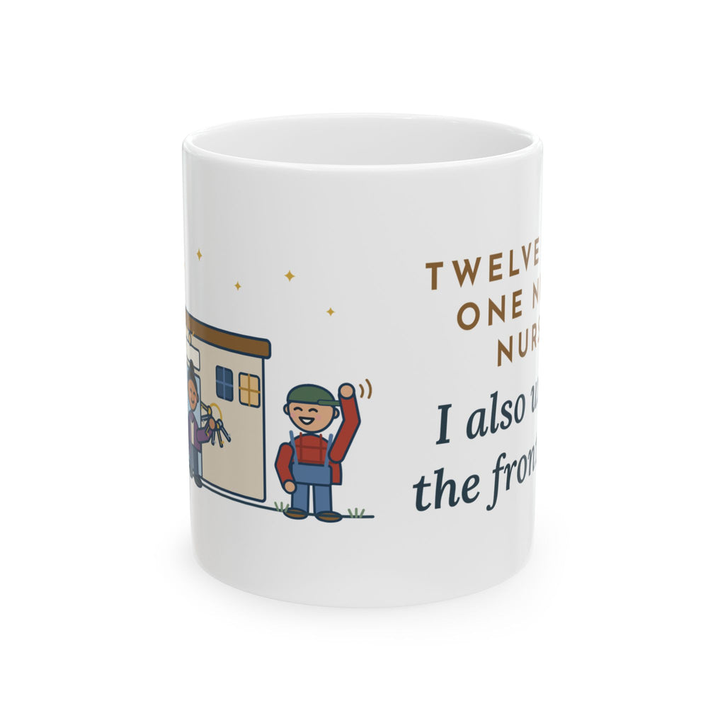 Critical Access Nurse Coffee Mug 11oz - Twelve Beds, One Night Nurse, I Also Unlock the Front Door