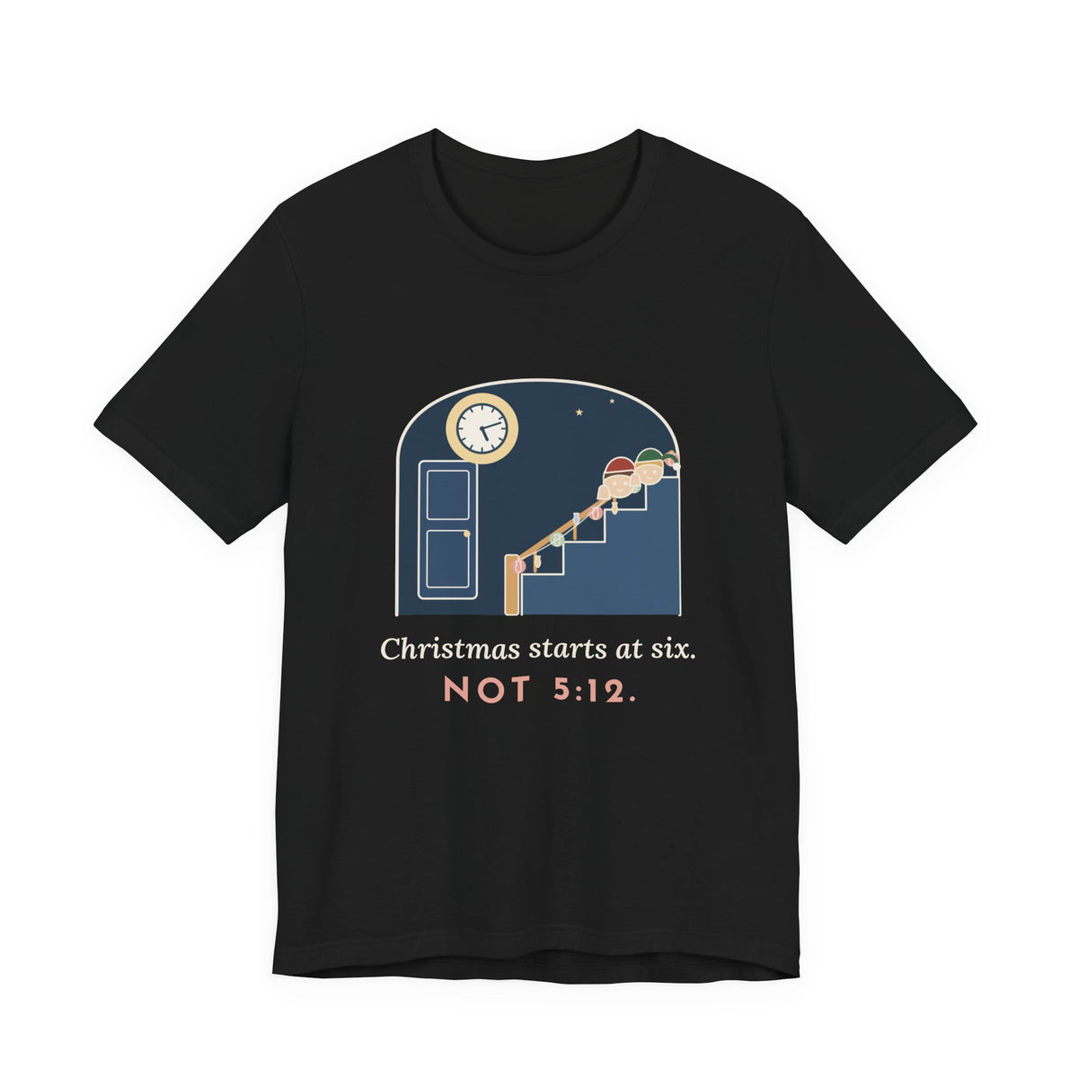 Funny Christmas T-Shirt - Christmas Starts at Six. Not 5:12. Parent Tee