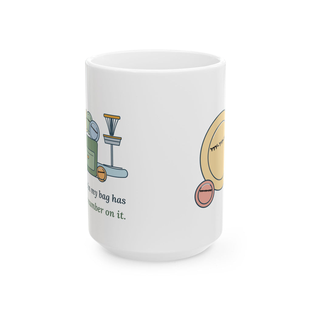 Large 15oz Disc Golf Mug - Every Disc in My Bag Has My Phone Number on It