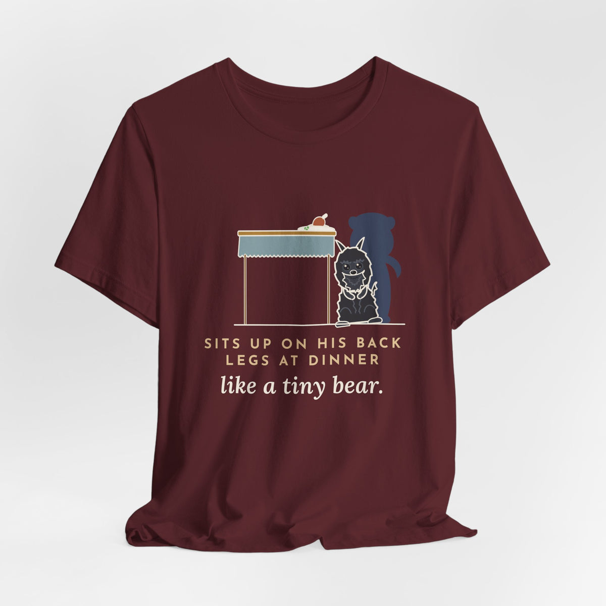 Affenpinscher T-Shirt - Sits Up on His Back Legs at Dinner Like a Tiny Bear
