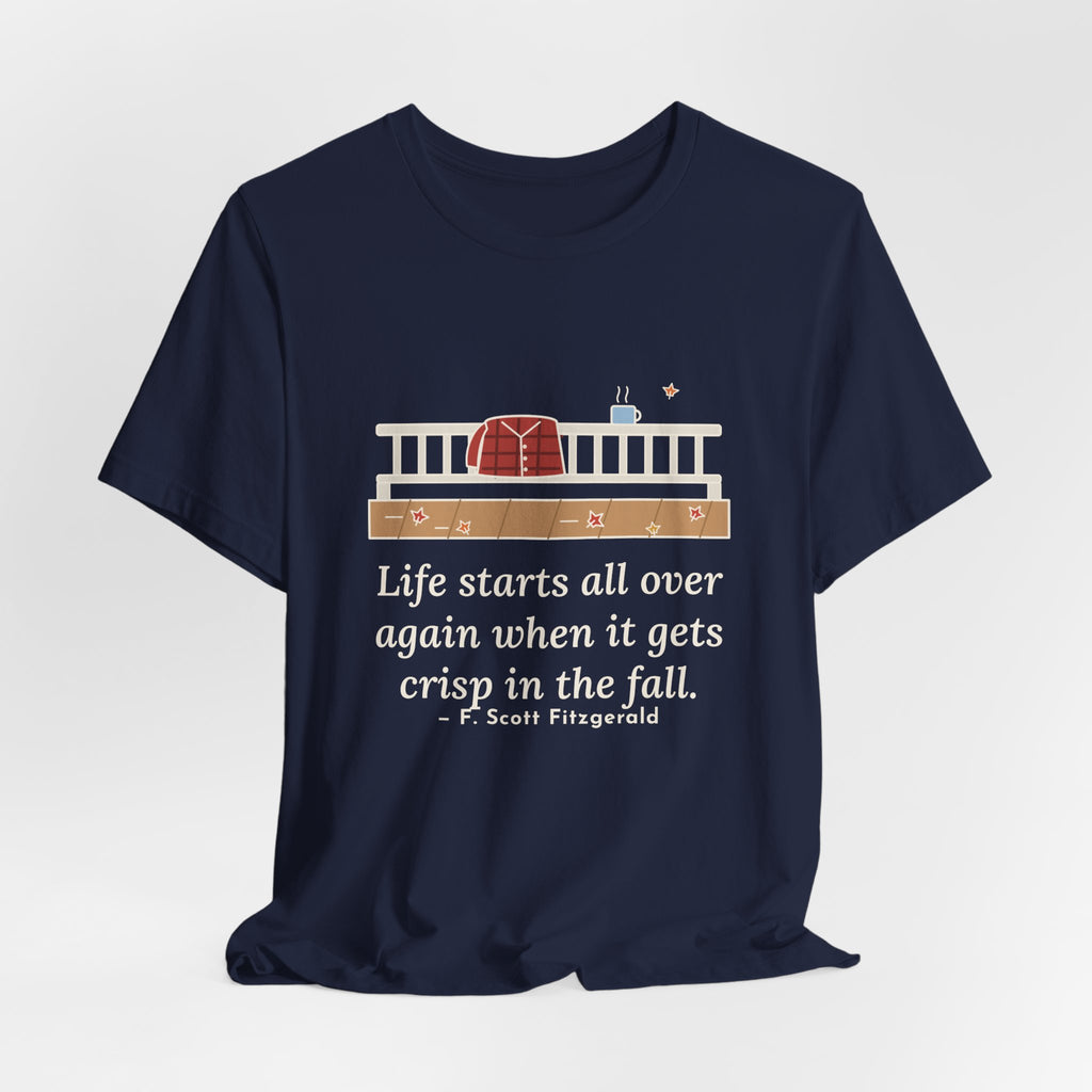 Fitzgerald Quote T-Shirt, Life Starts All Over Again When It Gets Crisp, Fall Porch Morning Tee