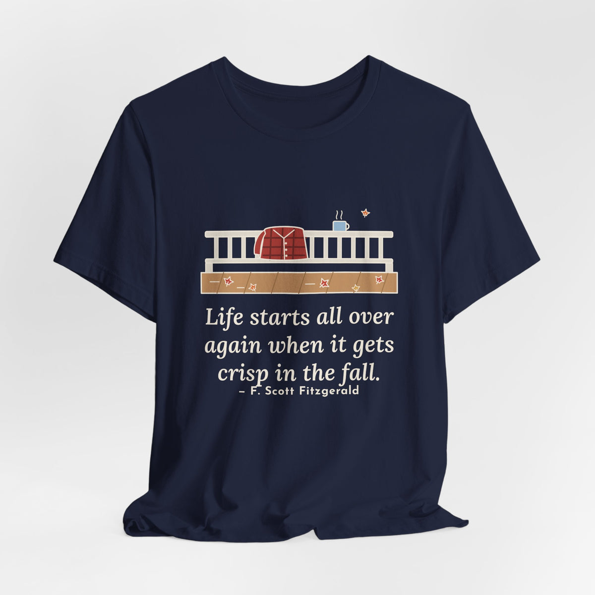 Fitzgerald Quote T-Shirt, Life Starts All Over Again When It Gets Crisp, Fall Porch Morning Tee