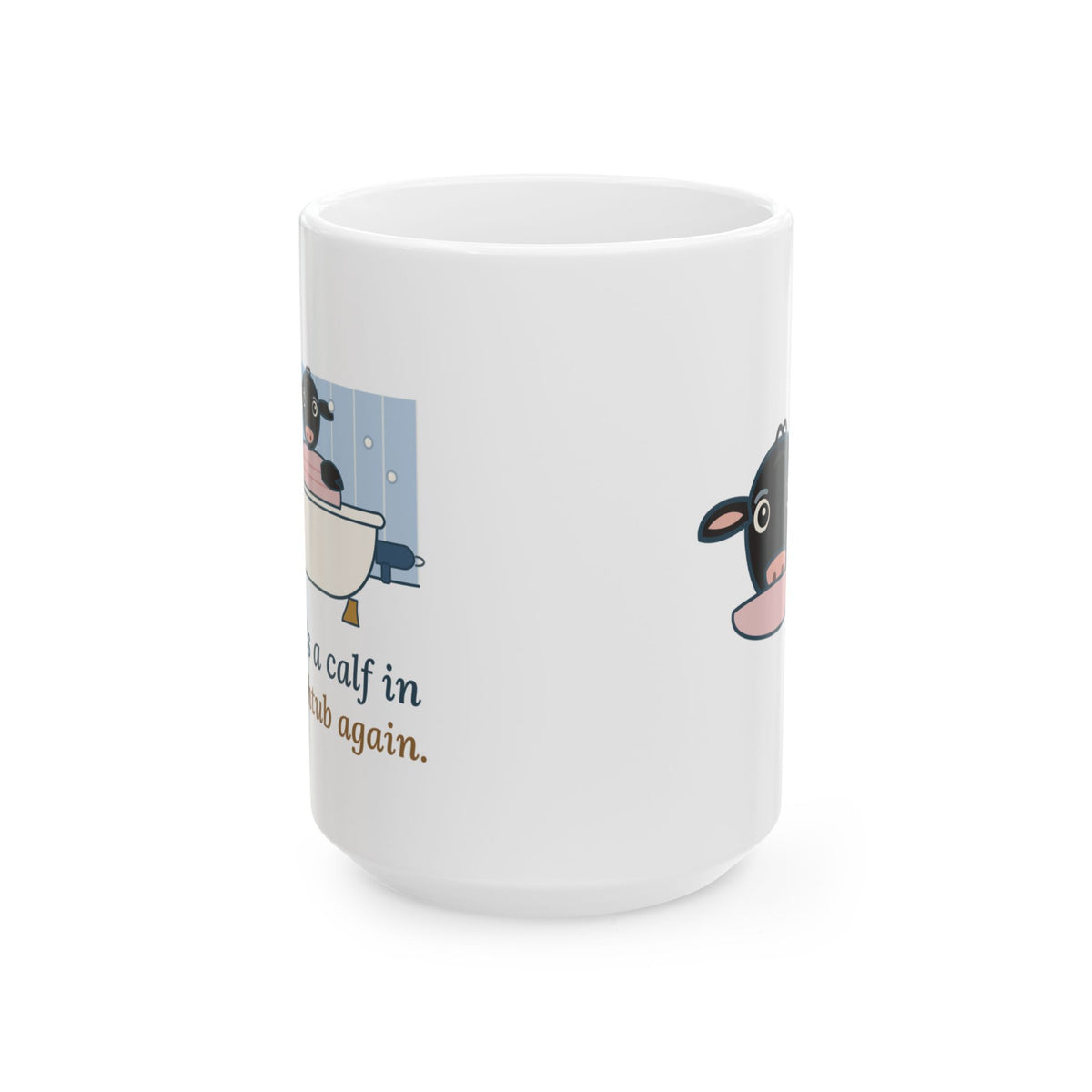 Large 15oz Cattle Rancher Mug - There's a Calf in the Bathtub Again. Calving Season Gift