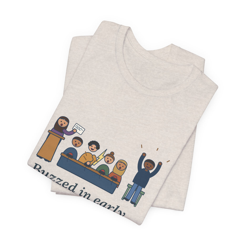Quiz Bowl Coach T-Shirt - Buzzed In Early, Got It Anyway Academic Team Tee