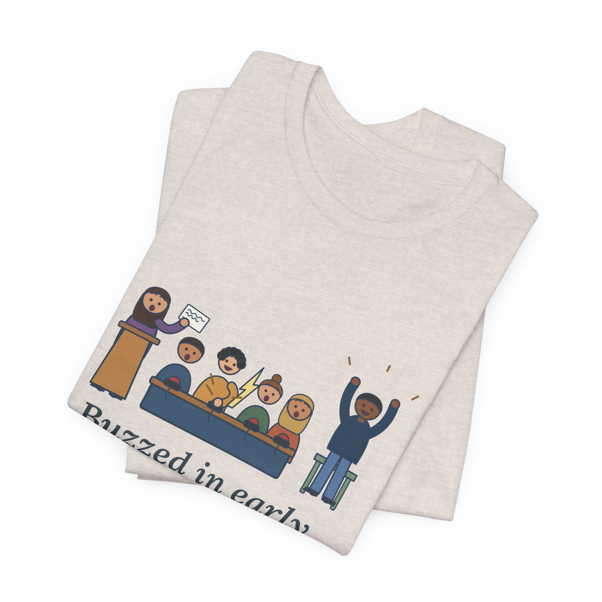 Quiz Bowl Coach T-Shirt - Buzzed In Early, Got It Anyway Academic Team Tee