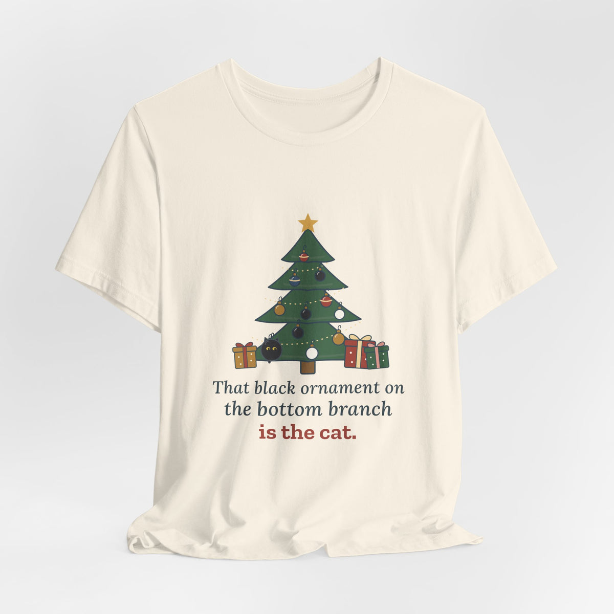 Black Cat Christmas T-Shirt - That Black Ornament on the Bottom Branch Is the Cat