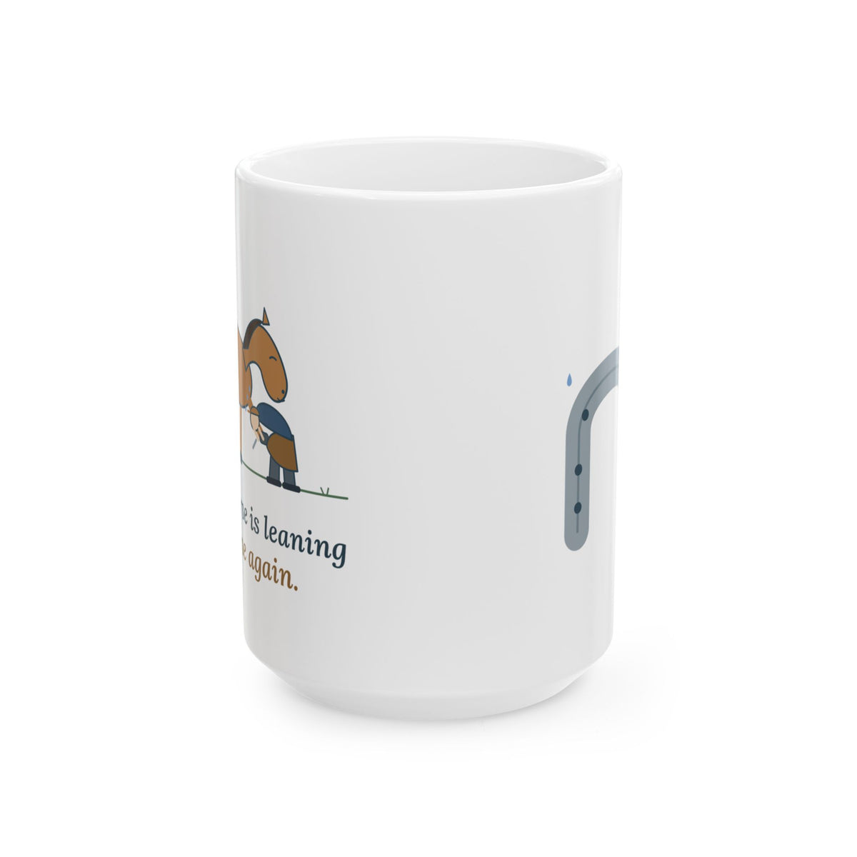 Large 15oz Farrier Mug - Your Horse Is Leaning on Me Again. Horseshoer Coffee Mug