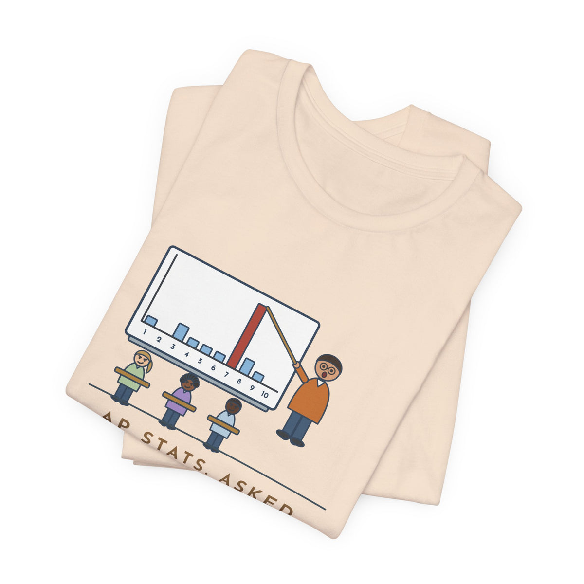 Statistics Teacher T-Shirt - Asked for a Random Number, Nine Kids Said Seven