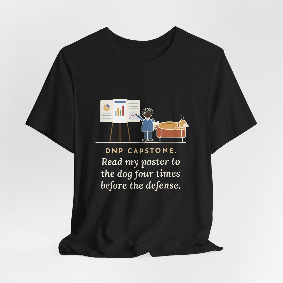 Funny Doctor of Nursing Practice T-Shirt, Read My Capstone Poster to the Dog Four Times Before the Defense, Practice Run Tee