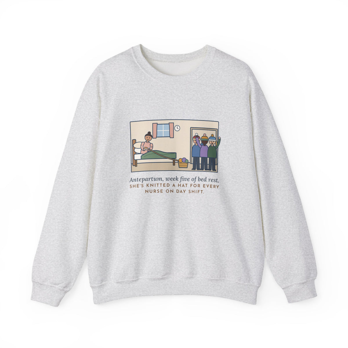Antepartum Nurse Sweatshirt, Week Five of Bed Rest, She Knitted a Hat for Every Nurse on Day Shift, Funny Knitted Hats Crewneck