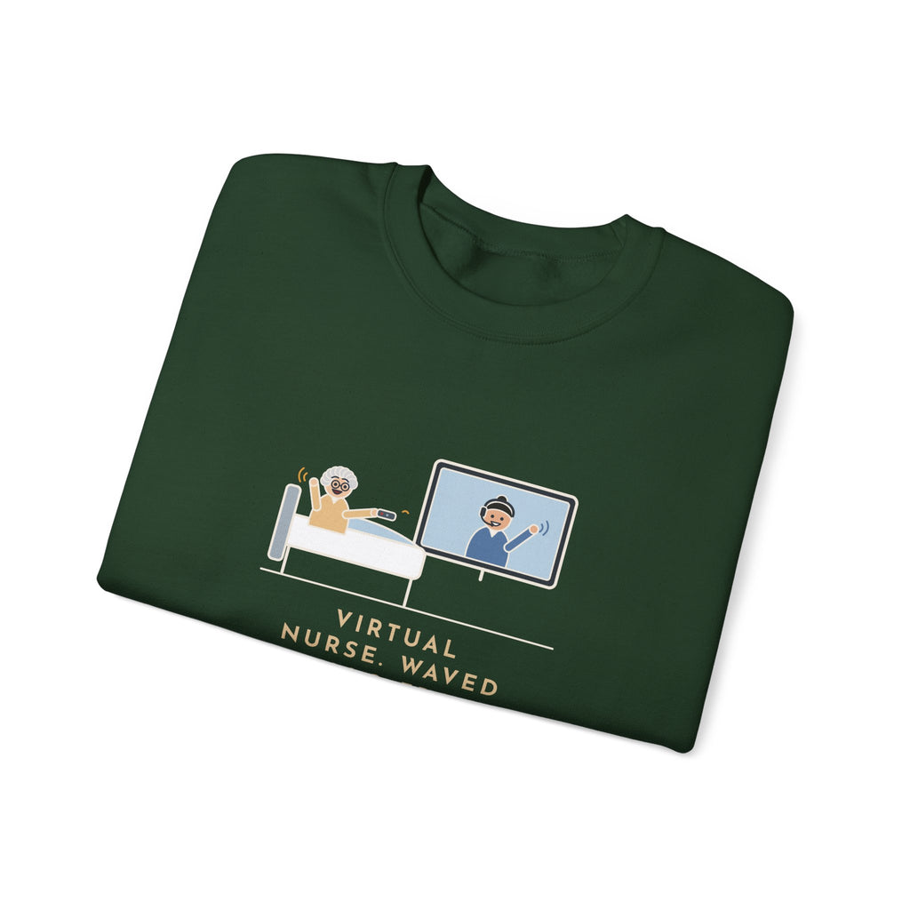 Virtual Nurse Crewneck Sweatshirt - Hello From the TV, Wave Back at the Remote