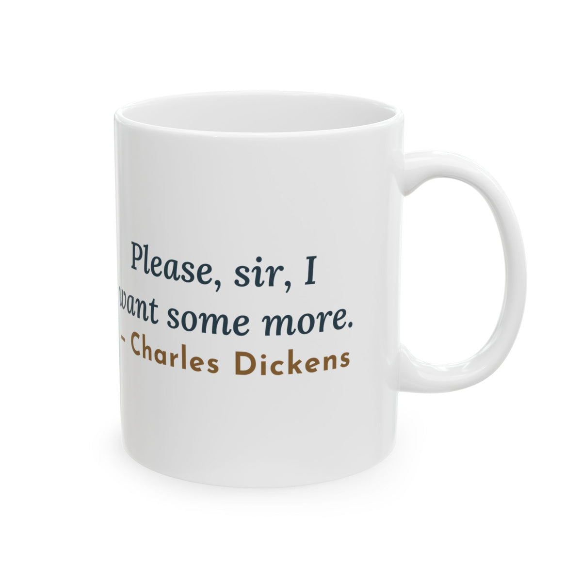 Dickens Quote Mug, Please, Sir, I Want Some More, Humor Empty Bowl Coffee Mug 11oz