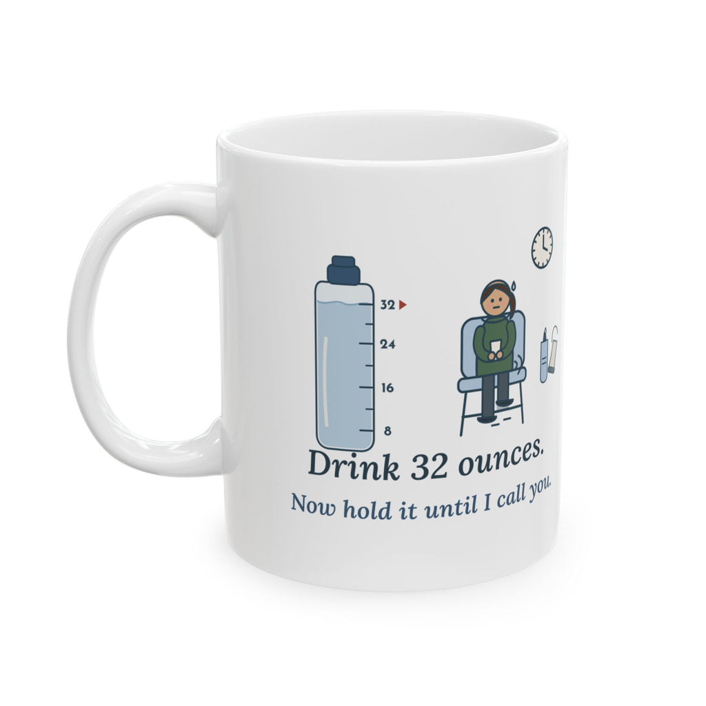 Sonographer Coffee Mug - Drink 32 Ounces. Now Hold It Until I Call You.