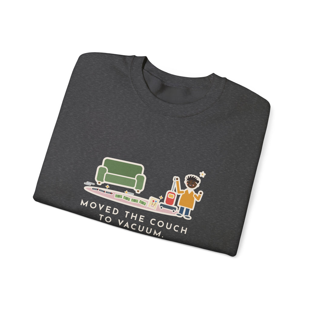 Cleaning Day Sweatshirt, Moved the Couch to Vacuum, Found Three Remotes and Last Year's Birthday Card, Funny Under the Couch Crewneck