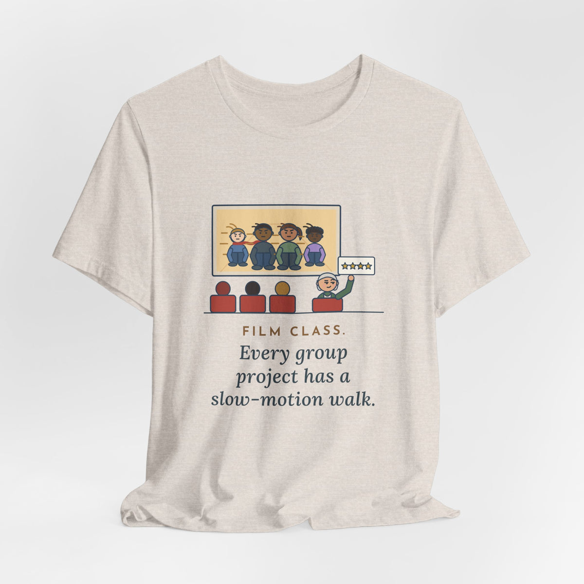 Film Studies Teacher T-Shirt - Every Group Project Has a Slow-Motion Walk Funny Film Class Tee