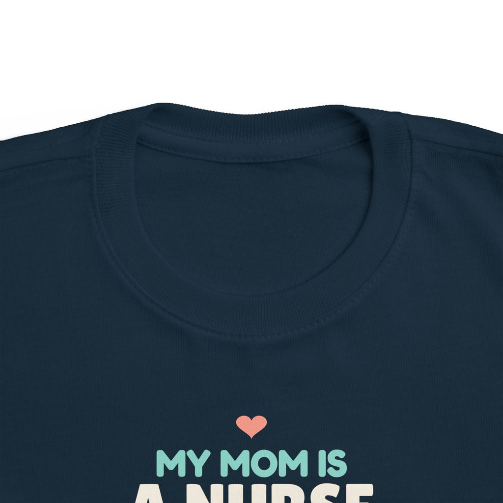 My Mom Is a Nurse Toddler T-Shirt, Proud Nurse Mom Kid Tee
