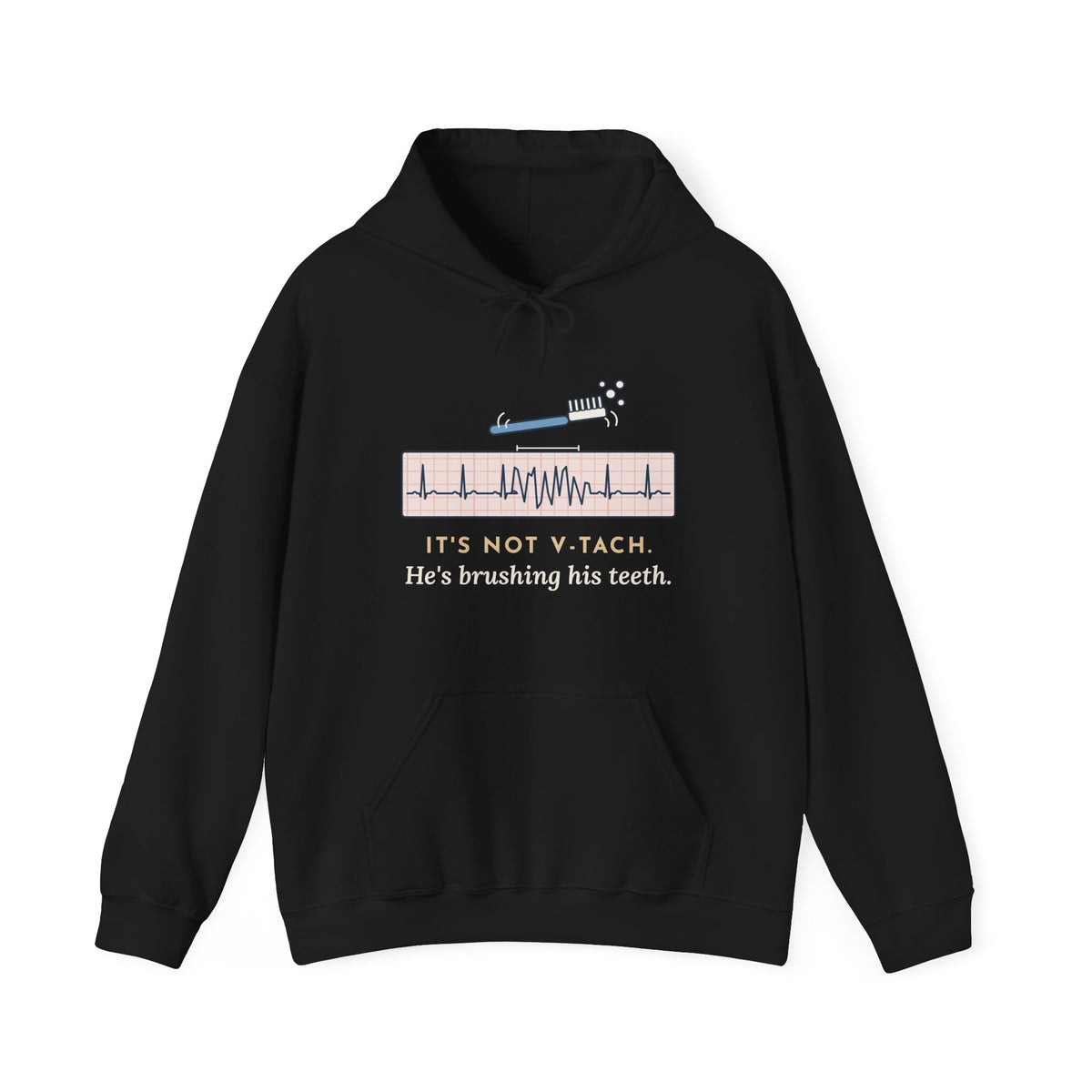 Telemetry Nurse Hoodie - It's Not V-Tach. He's Brushing His Teeth. Nurse Gift