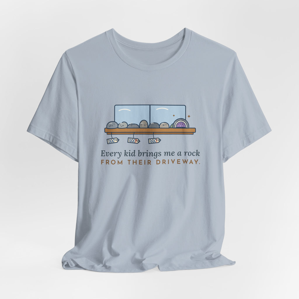 Earth Science Teacher T-Shirt - Every Kid Brings Me a Rock From Their Driveway Geology Tee
