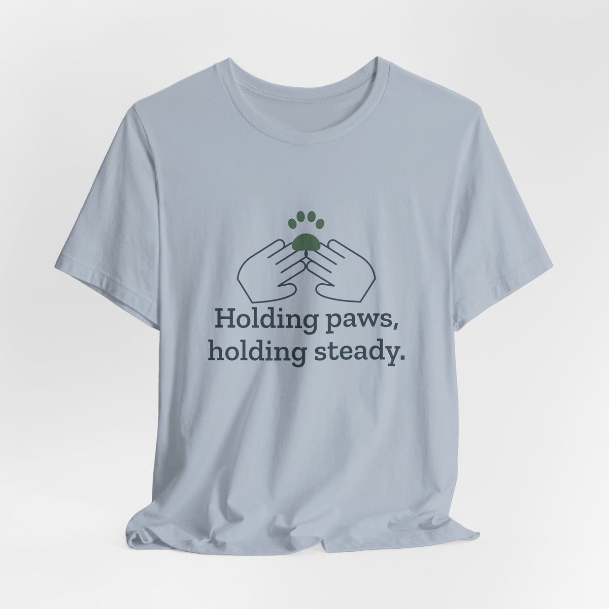 Vet Tech T-Shirt - Holding Paws, Holding Steady. Gift for Veterinary Technicians