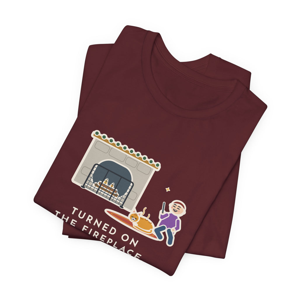 Funny Fireplace Cat T-Shirt, Turned On the Fireplace, The Cat Claimed the Warm Spot Before the Logs Caught, Hearth Rug Tee