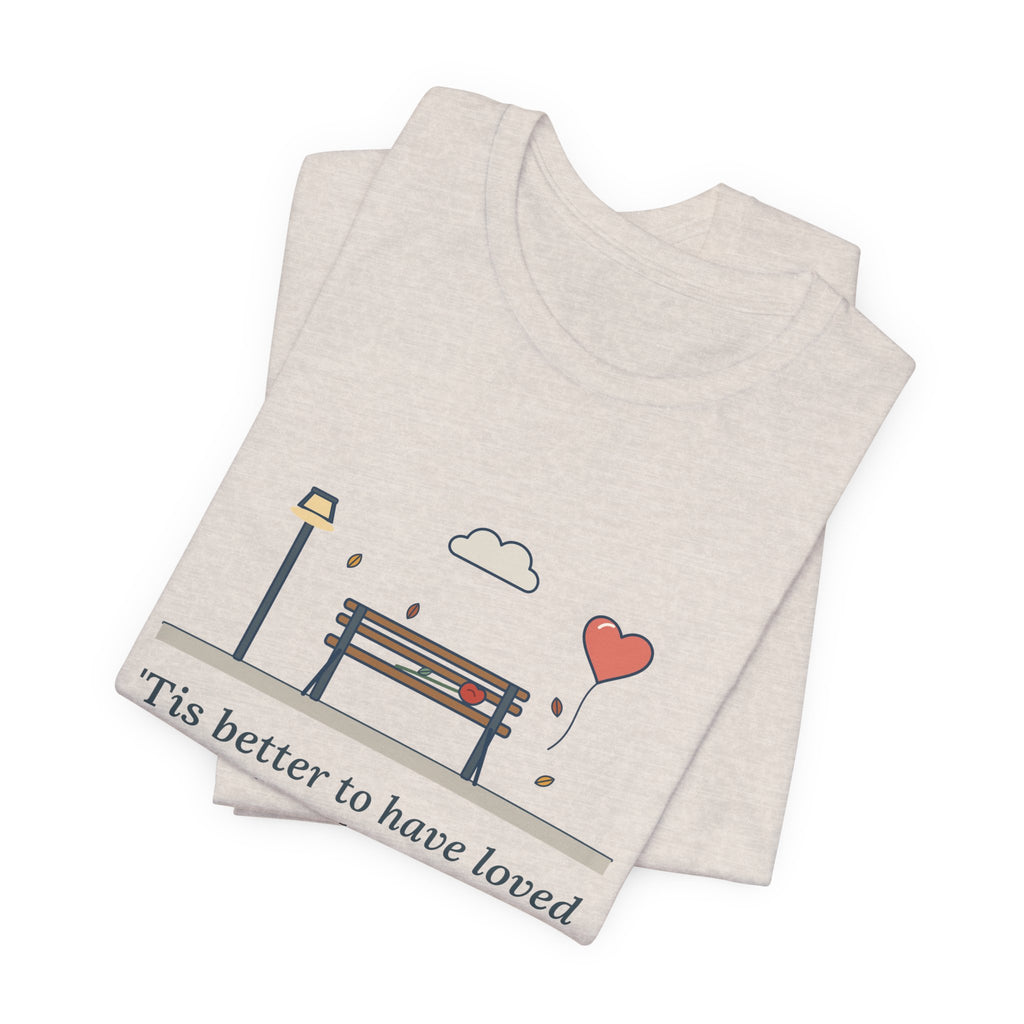 Tennyson Quote T-Shirt, 'Tis Better to Have Loved and Lost, Love Park Bench Balloon Tee