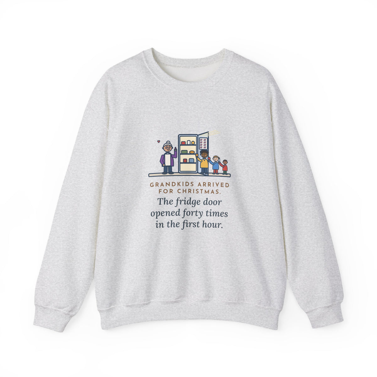 Grandkids at Christmas Sweatshirt, Arrived for the Holiday, The Fridge Door Opened Forty Times in the First Hour