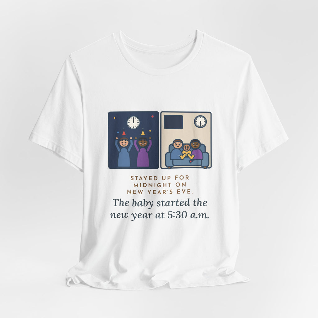 Funny New Year's Eve T-Shirt, Stayed Up for Midnight, The Baby Started the New Year at 5:30 a.m., Two Clocks Tee