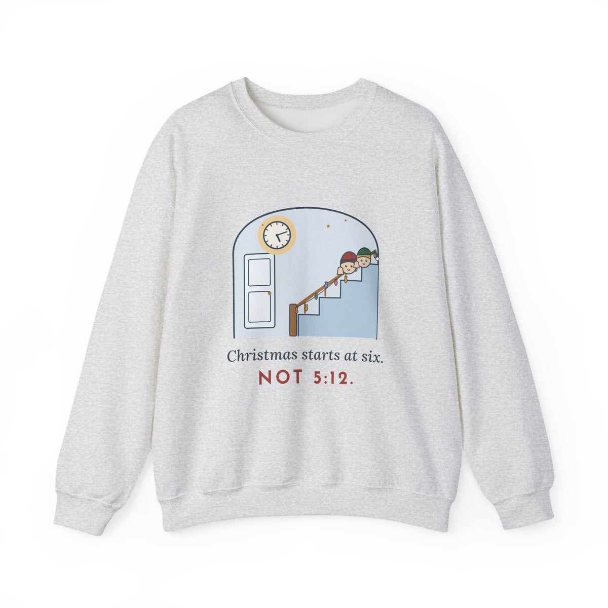 Christmas Morning Crewneck Sweatshirt - Christmas Starts at Six. Not 5:12.