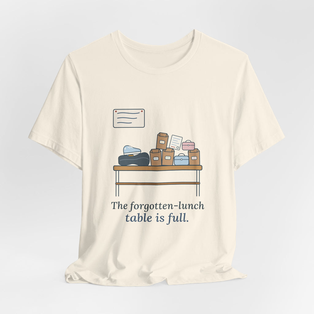 School Secretary T-Shirt - The Forgotten-Lunch Table Is Full Front Office Tee