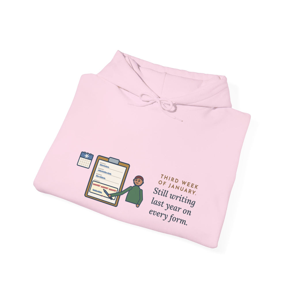 Funny January Hoodie, Third Week, Still Writing Last Year on Every Form
