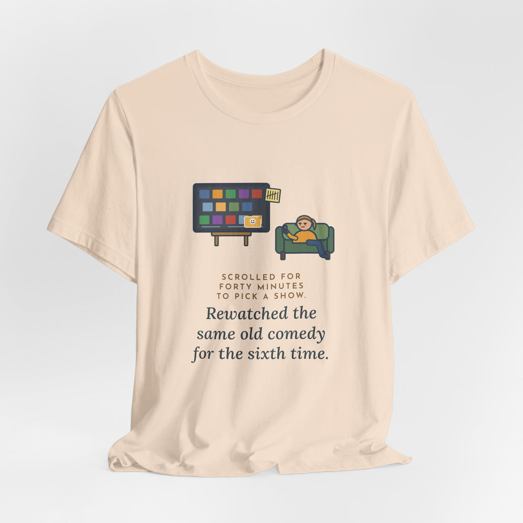 Funny TV Night T-Shirt, Scrolled Forty Minutes to Pick a Show, Rewatched the Same Old Comedy, Couch Night Tee