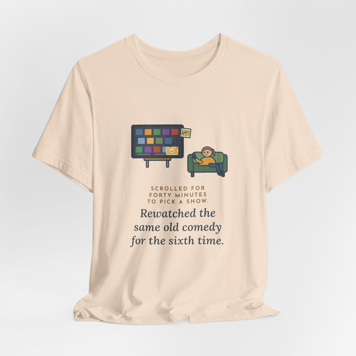 Funny TV Night T-Shirt, Scrolled Forty Minutes to Pick a Show, Rewatched the Same Old Comedy, Couch Night Tee