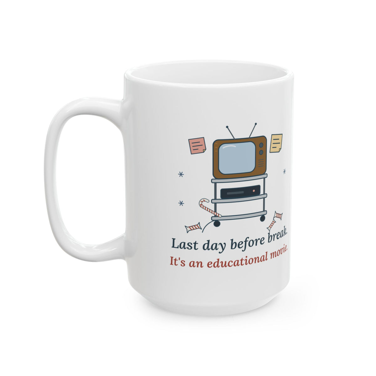 Large 15oz Teacher Mug - Last Day Before Break. It's an Educational Movie.