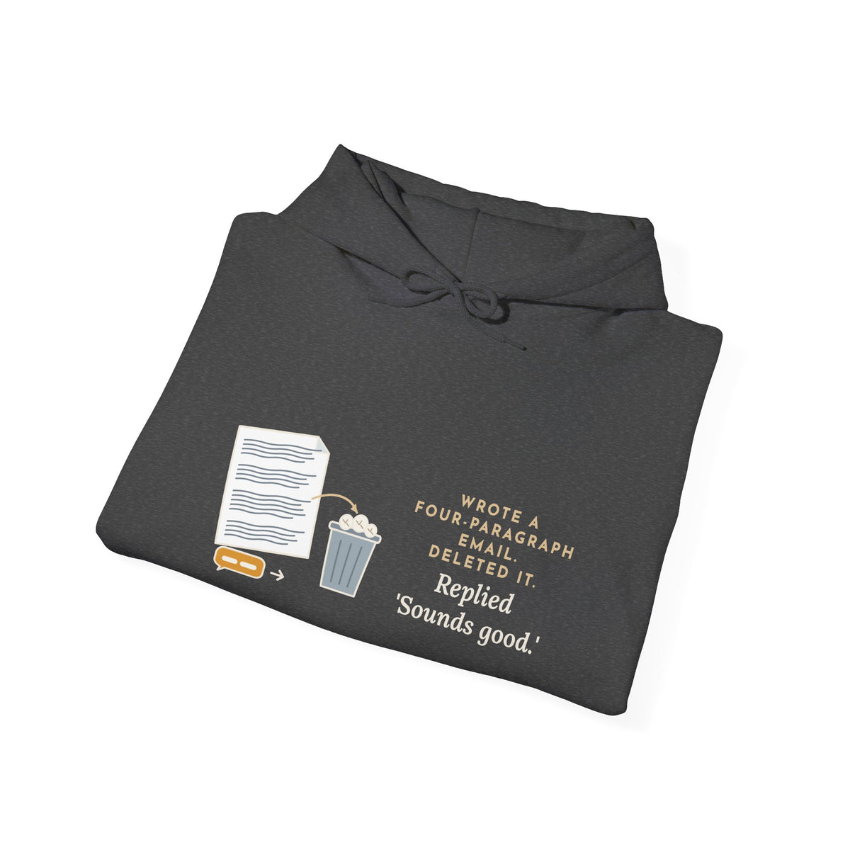 Funny Office Hoodie - Drafted Four Paragraphs, Sent Sounds Good