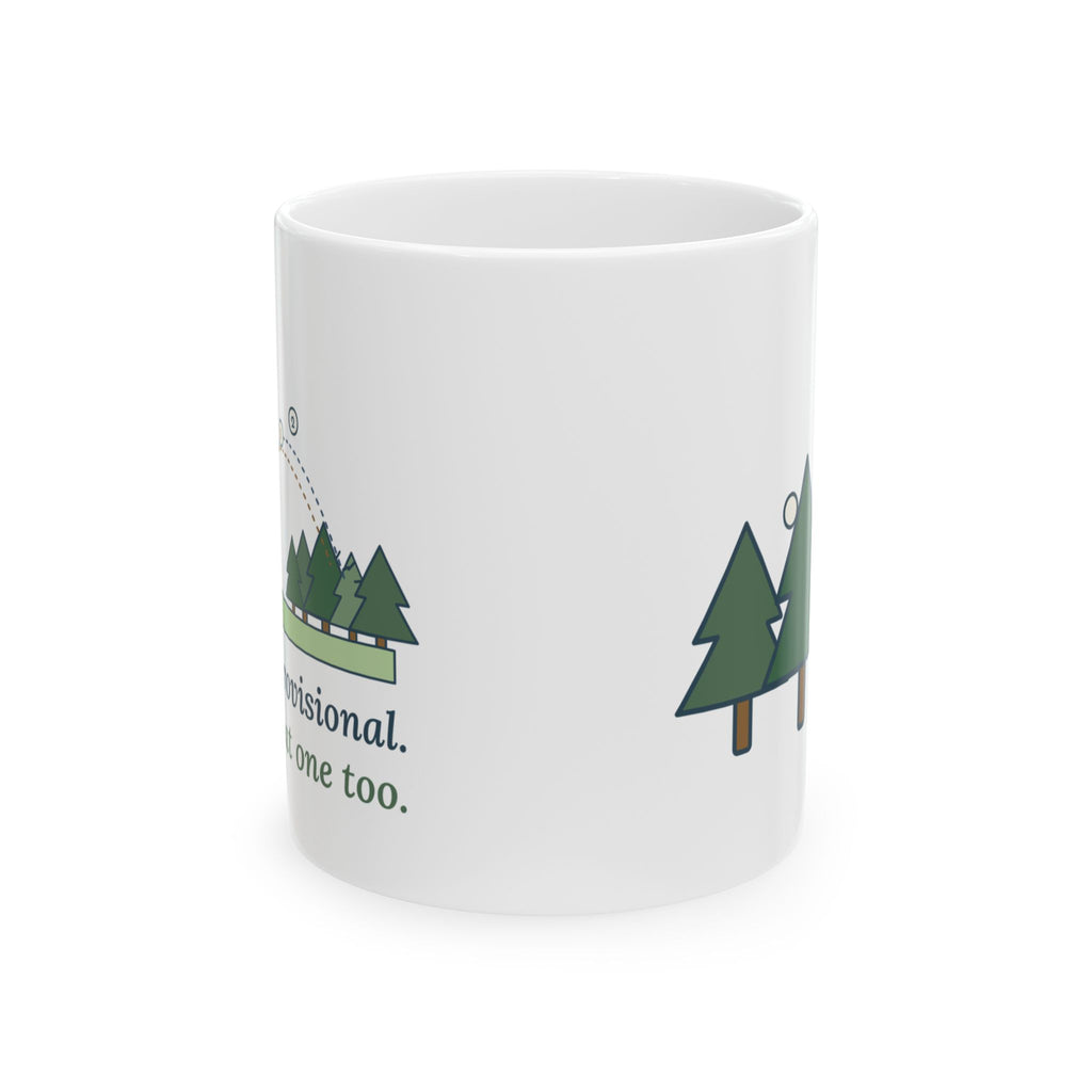 Golf Coffee Mug - Hit a Provisional. Lost That One Too. Golfer Gift Mug