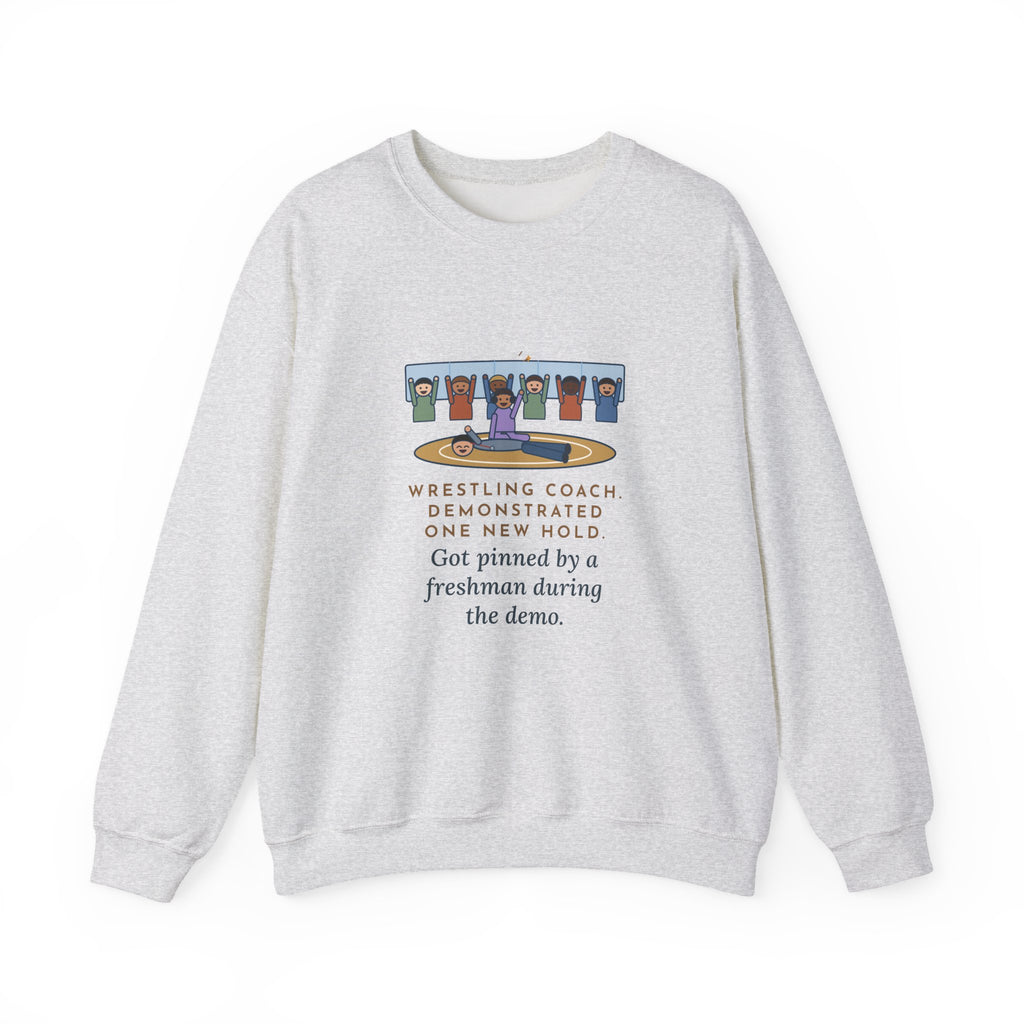 Wrestling Coach Sweatshirt, Demonstrated One New Hold, Got Pinned by a Freshman, Funny Practice Room Crewneck