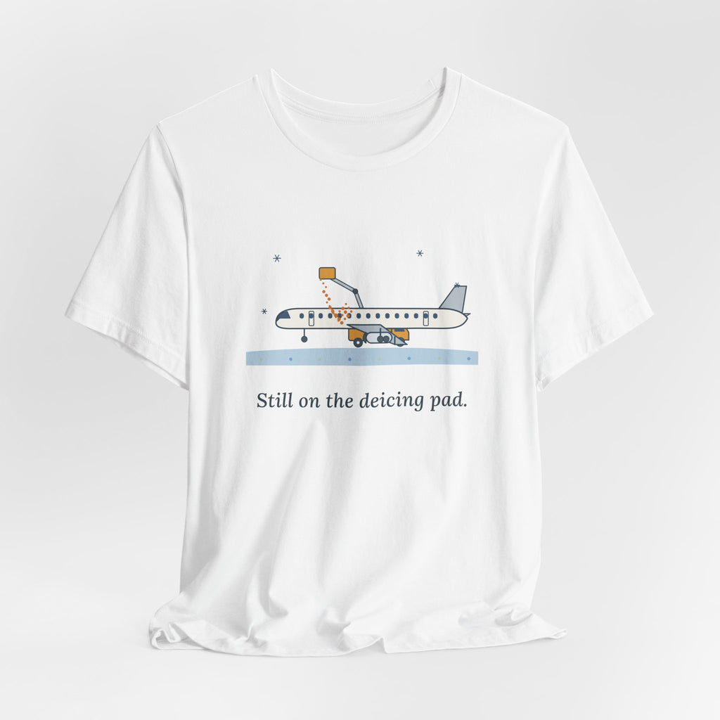 Holiday Travel T-Shirt - Still on the Deicing Pad Funny Winter Air Travel Tee