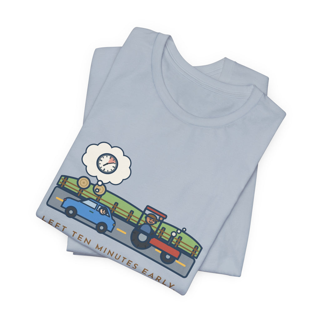 Funny Commuter T-Shirt, Left Ten Minutes Early, Spent Nine of Them Behind a Tractor, Country Road Tee