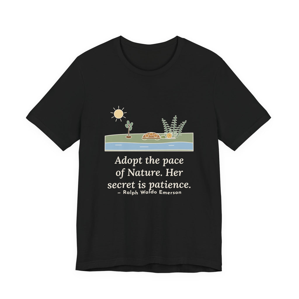 Emerson Quote T-Shirt, Adopt the Pace of Nature, Her Secret Is Patience, Nature Tortoise and Snail Tee