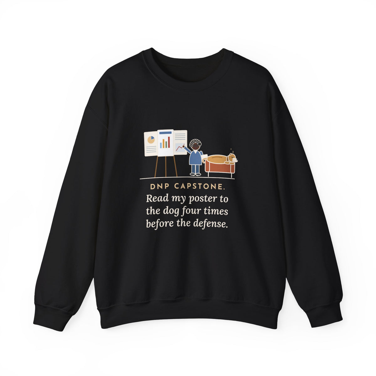 Doctor of Nursing Practice Sweatshirt, Read My Capstone Poster to the Dog Four Times Before the Defense, Funny Practice Run Crewneck