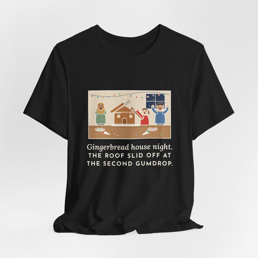 Funny Gingerbread House T-Shirt, The Roof Slid Off at the Second Gumdrop, Holiday Baking Night Tee