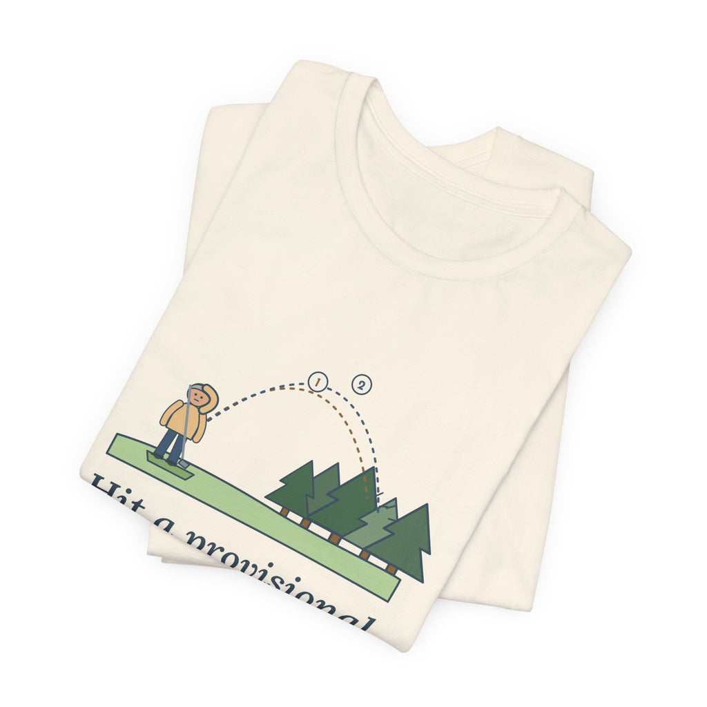 Golf T-Shirt - Hit a Provisional. Lost That One Too. Funny Golfer Tee