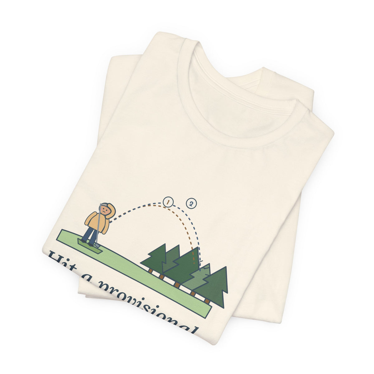 Golf T-Shirt - Hit a Provisional. Lost That One Too. Funny Golfer Tee