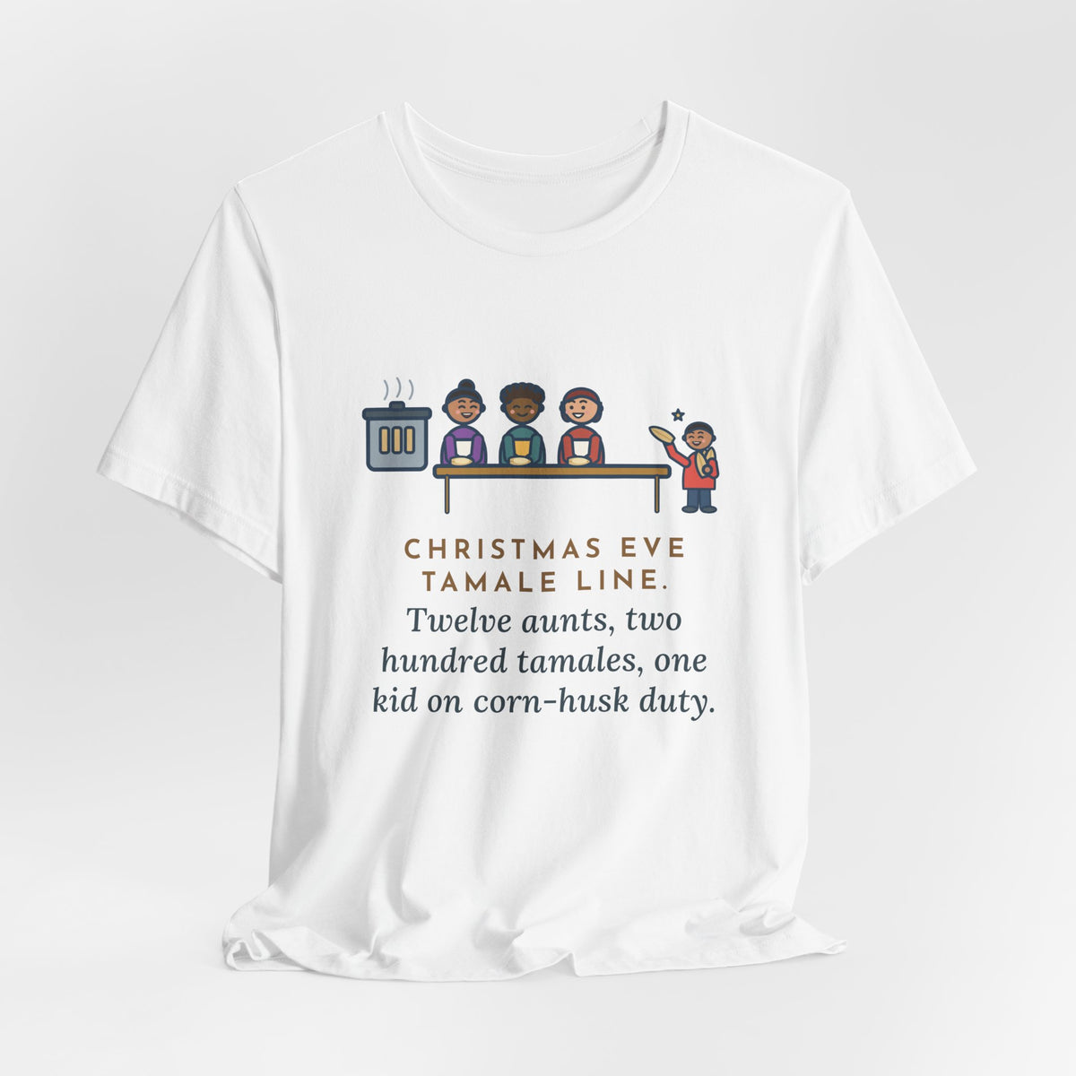 Funny Christmas Eve Tamalada T-Shirt, Twelve Aunts, Two Hundred Tamales, One Kid on Corn-Husk Duty, Family Kitchen Tee
