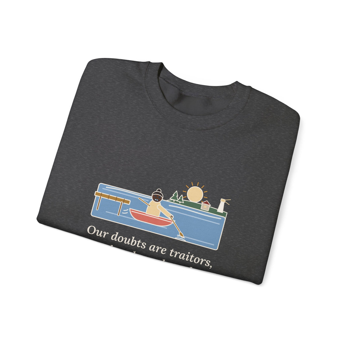 Our Doubts Are Traitors Sweatshirt, Literary Shakespeare Quote Crewneck with Dawn Rowboat