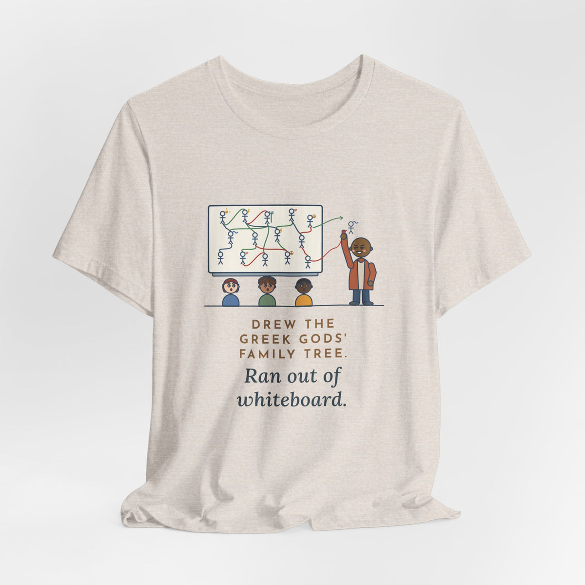 Mythology Teacher T-Shirt - Drew the Greek Gods' Family Tree, Ran Out of Whiteboard Funny Tee