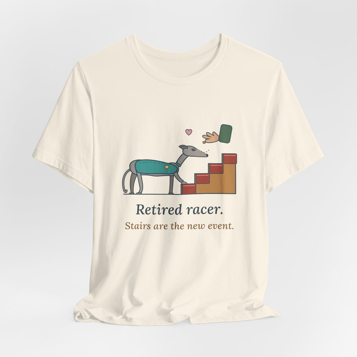 Greyhound T-Shirt - Retired Racer. Stairs Are the New Event. Greyhound Adopter Tee