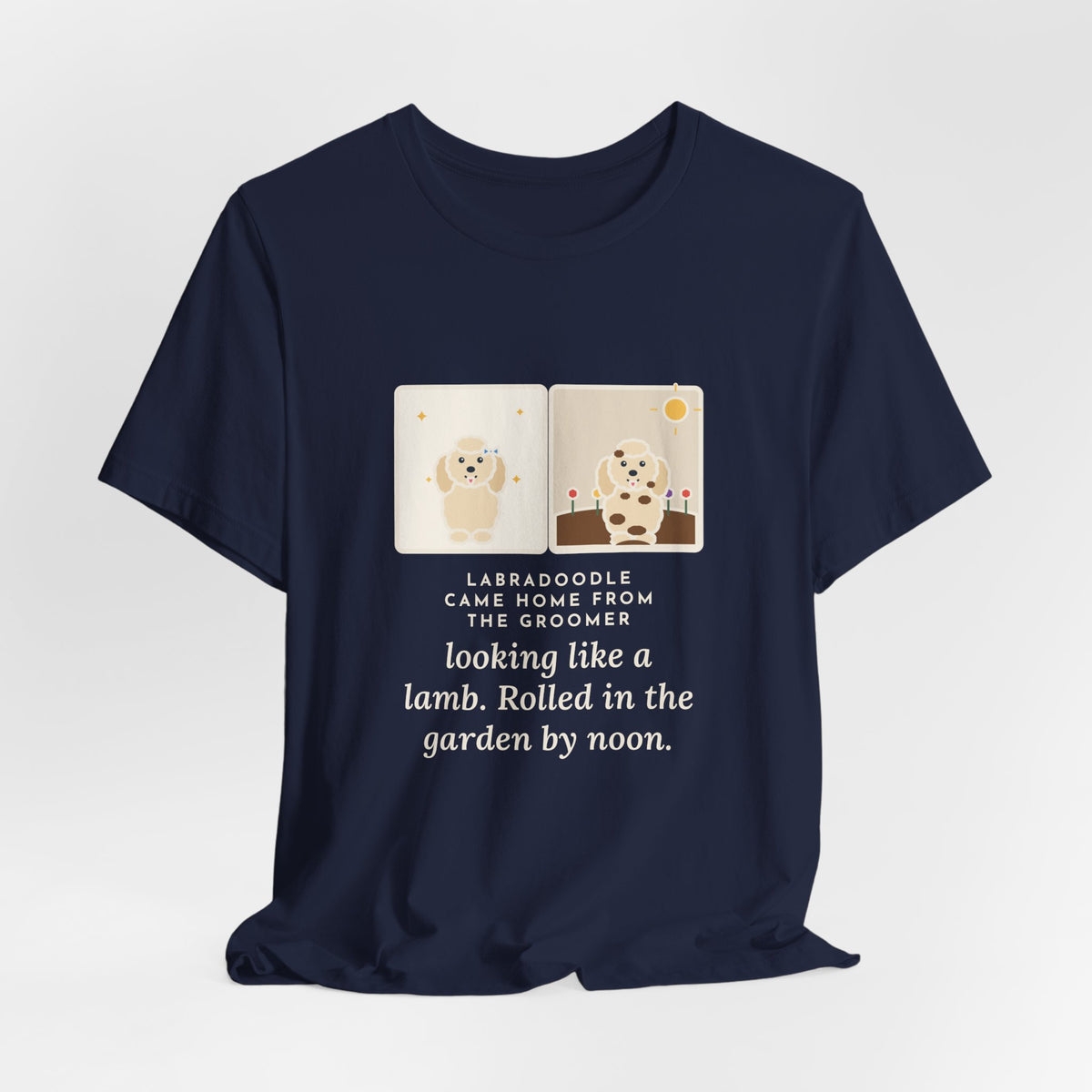 Funny Labradoodle T-Shirt, Came Home from the Groomer Looking Like a Lamb, Rolled in the Garden by Noon, Groomer to Garden Tee
