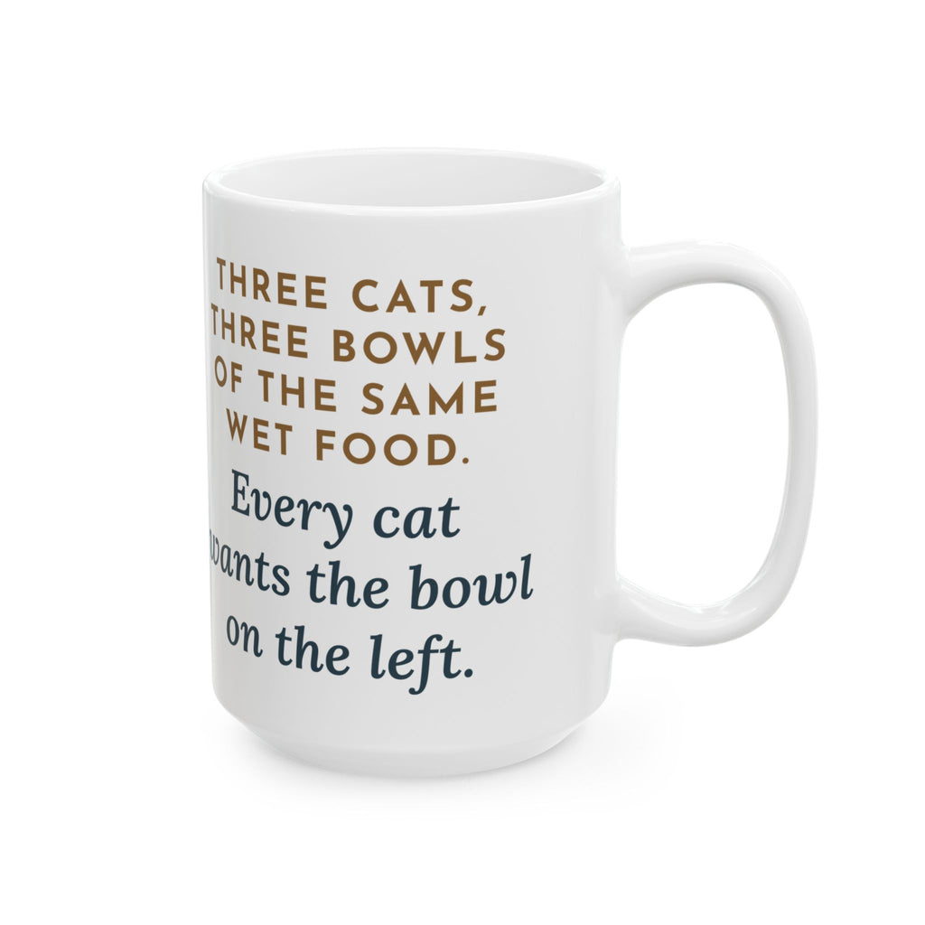Three Bowls of the Same Food, Every Cat Wants the One on the Left 15oz Mug, Large Funny Three Cats Coffee Mug